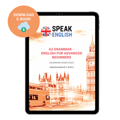 A2 Grammar E-Book - English for Advanced Beginners: Grammar Made Easy!