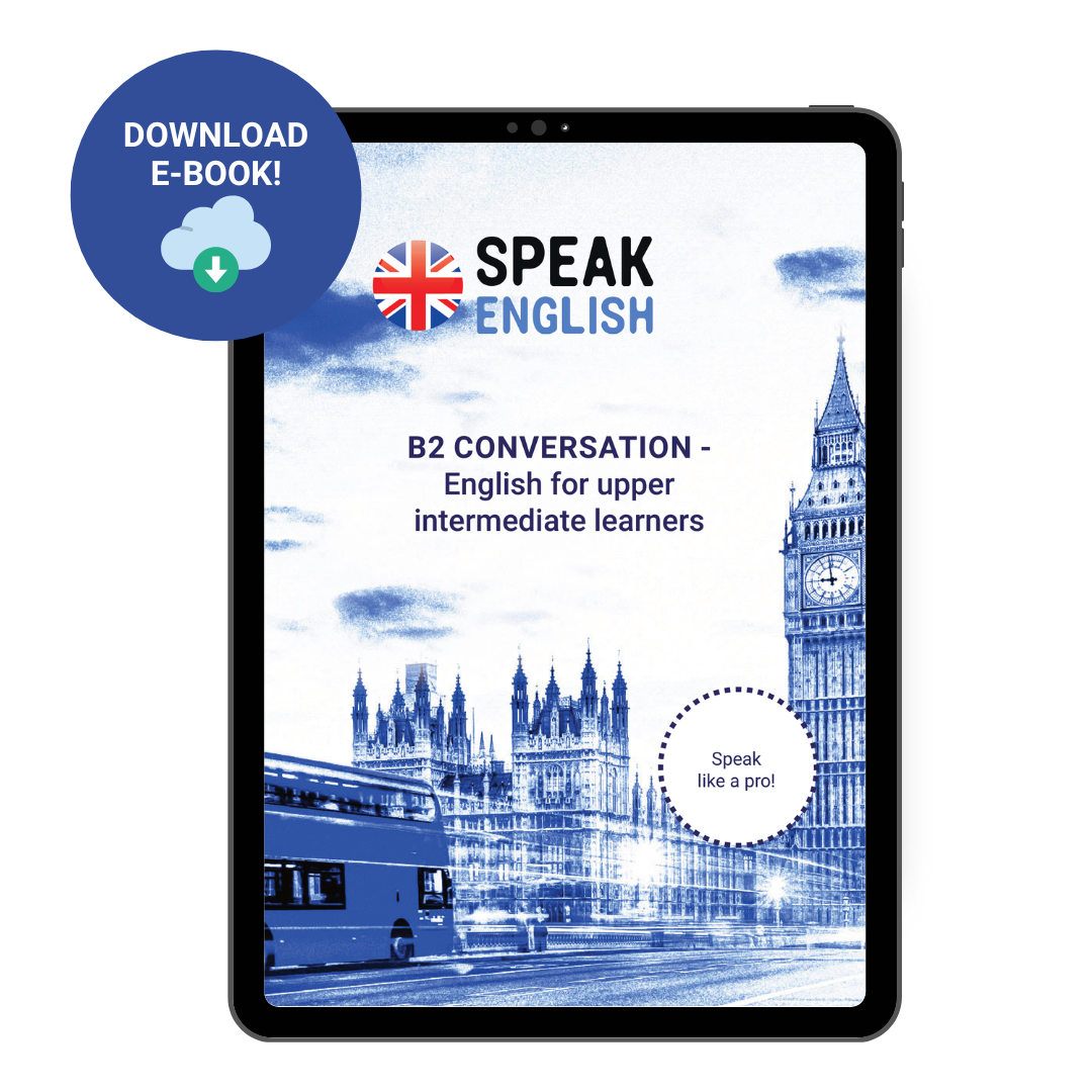 B2 Conversation E-Book - English for Upper Intermediate: Speak Like a Pro!
