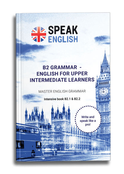 B2 Grammar E-Book - English for Upper Intermediate: Master English Grammar