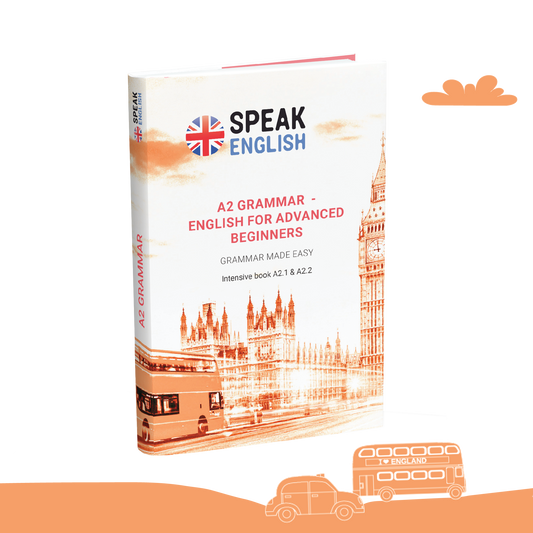 A2 Grammar E-Book - English for Advanced Beginners: Grammar Made Easy!