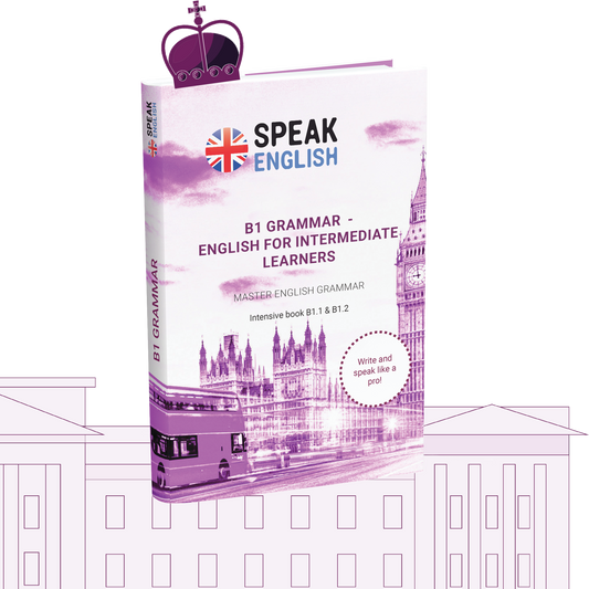 B1 Grammar E-Book - English for Intermediate Learners: Write and Speak Like a Pro!