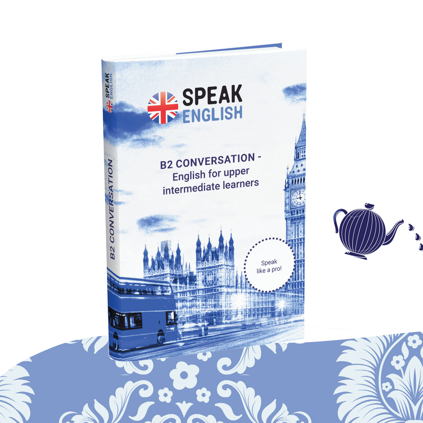 B2 Conversation E-Book - English for Upper Intermediate: Speak Like a Pro!